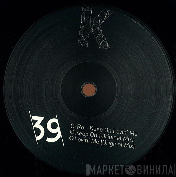C-Ro - Keep On Lovin' Me