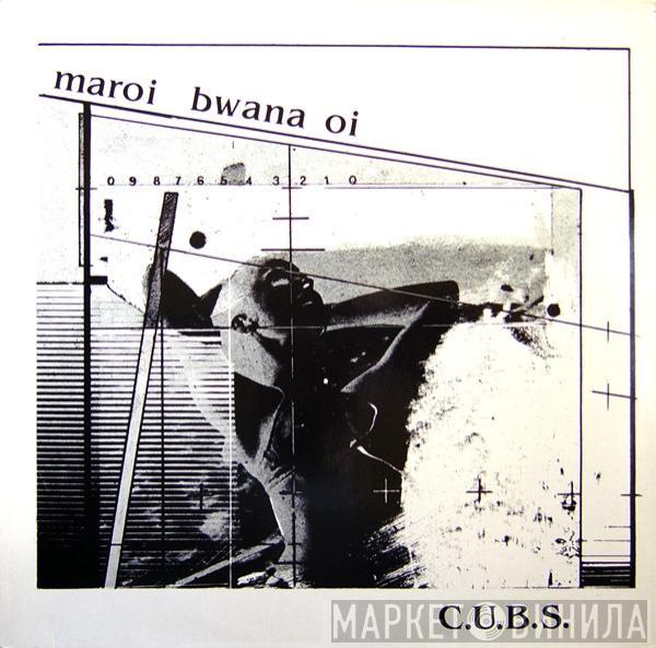 C.U.B.S. - Maroi Bwana Oi