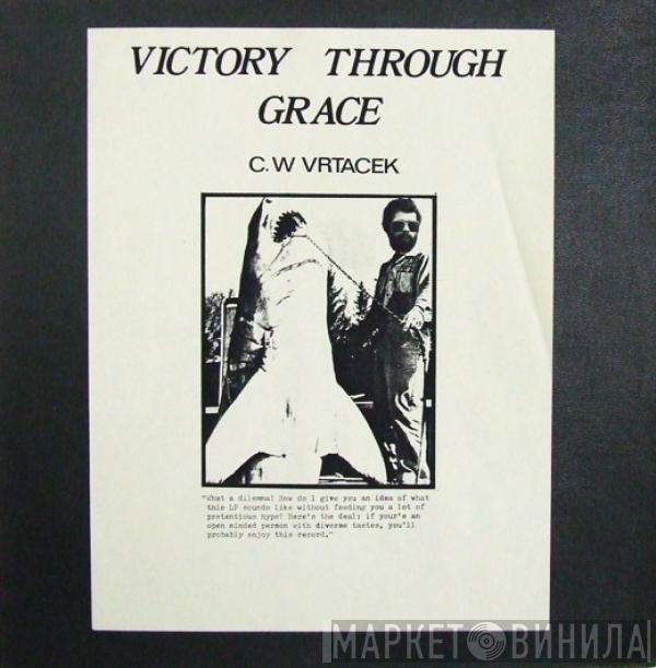  C.W. Vrtacek  - Victory Through Grace