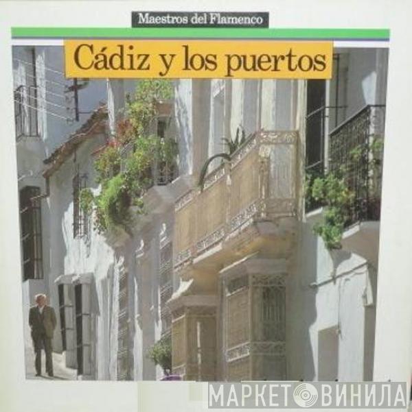 - Cádiz Y Los Puertos. Sal Y Verdad Del Cante