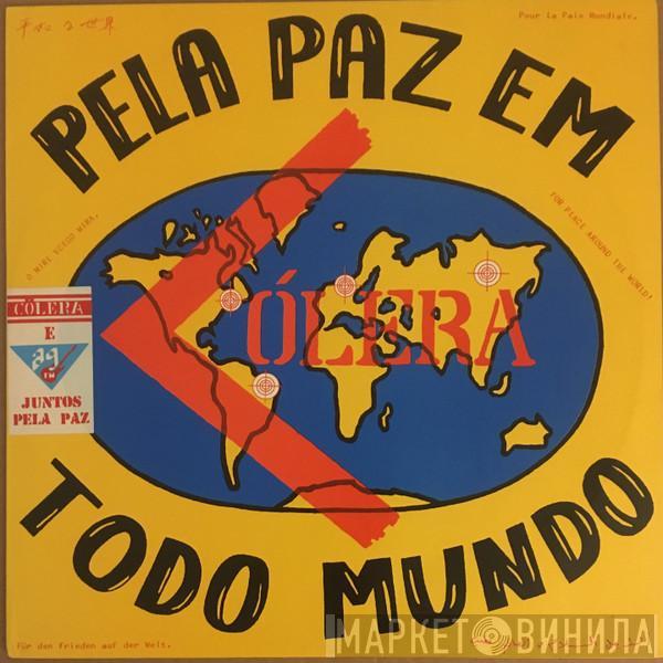  Cólera  - Pela Paz Em Todo Mundo