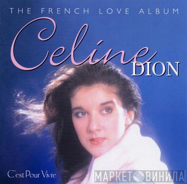 Céline Dion - C'est Pour Vivre - The French Love Album