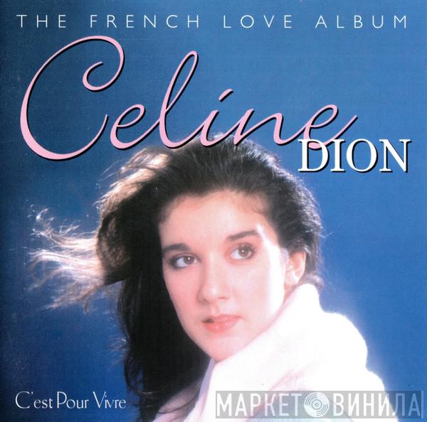 Céline Dion - C'est Pour Vivre - The French Love Album