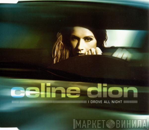  Céline Dion  - I Drove All Night