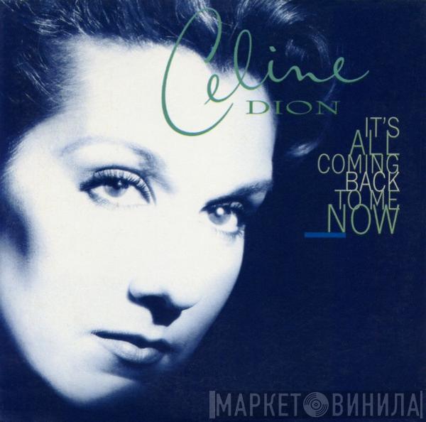  Céline Dion  - It's All Coming Back To Me Now