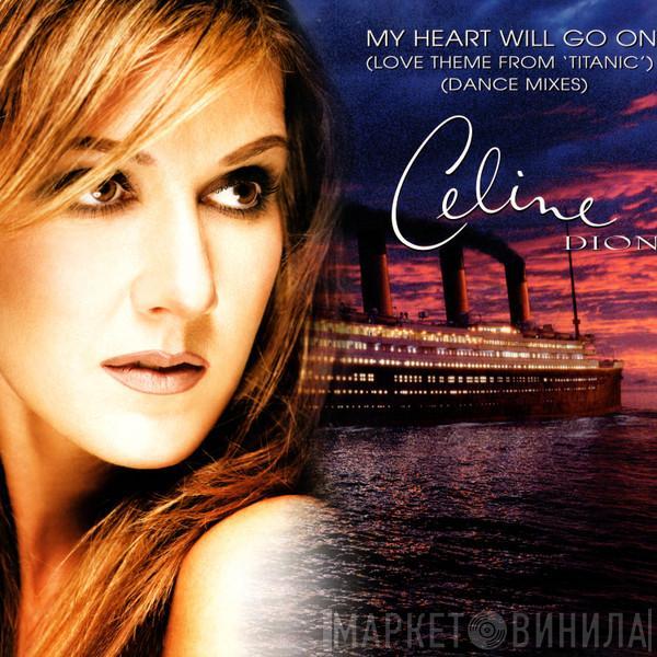 Céline Dion - My Heart Will Go On (Love Theme From 'Titanic') (Dance Mixes)