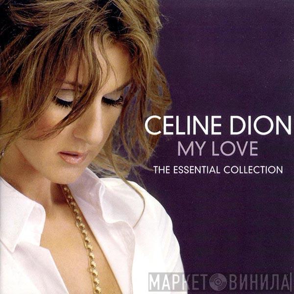 Céline Dion - My Love (The Essential Collection)