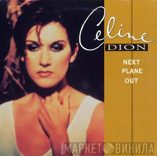  Céline Dion  - Next Plane Out