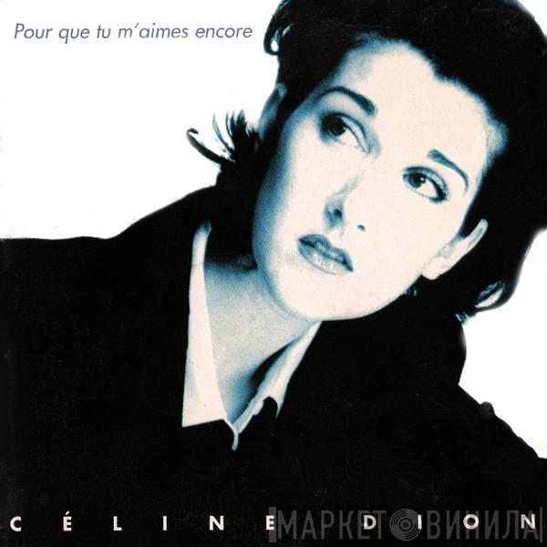  Céline Dion  - Pour Que Tu M'aimes Encore