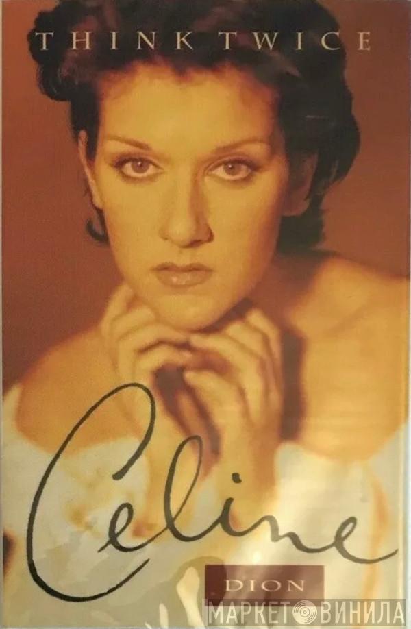  Céline Dion  - Think Twice