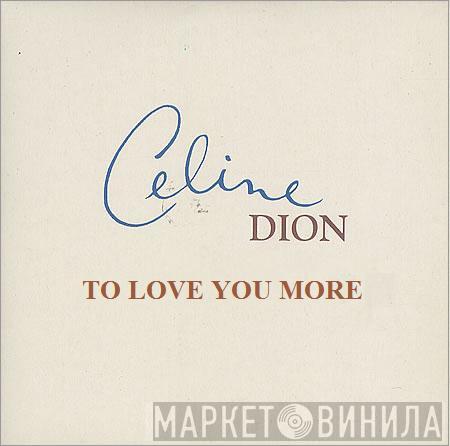  Céline Dion  - To Love You More
