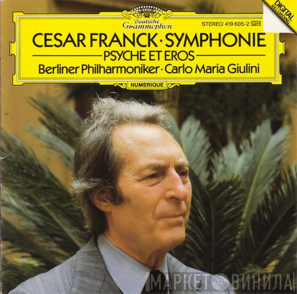 • César Franck • Berliner Philharmoniker  Carlo Maria Giulini  - Symphonie • Psyche Et Eros
