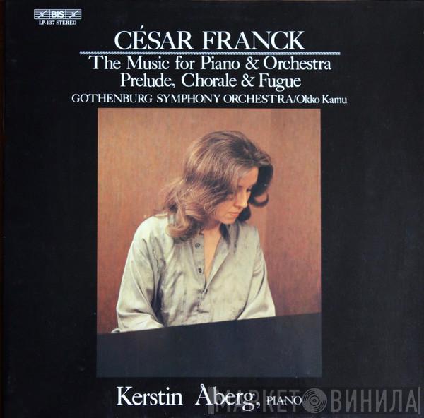 César Franck, Kerstin Åberg, Göteborgs Symfoniker, Okko Kamu - The Music For Piano & Orchestra / Prelude, Chorale & Fugue
