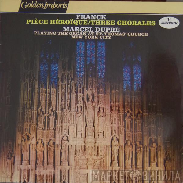 César Franck, Marcel Dupré - Pièce Héroïque / Three Chorales