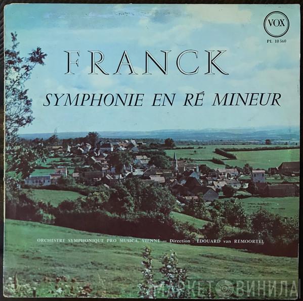 , César Franck Direction Vienna Pro Musica Orchestra  Edouard Van Remoortel  - Symphonie En Ré Mineur