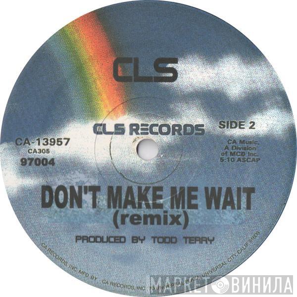 CLS - Don't Make Me Wait / Freakin