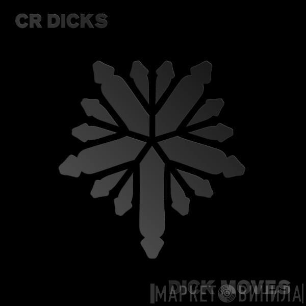 CR Dicks - Dick Moves