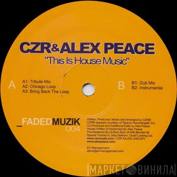 CZR, Alex Peace - This Is House Music