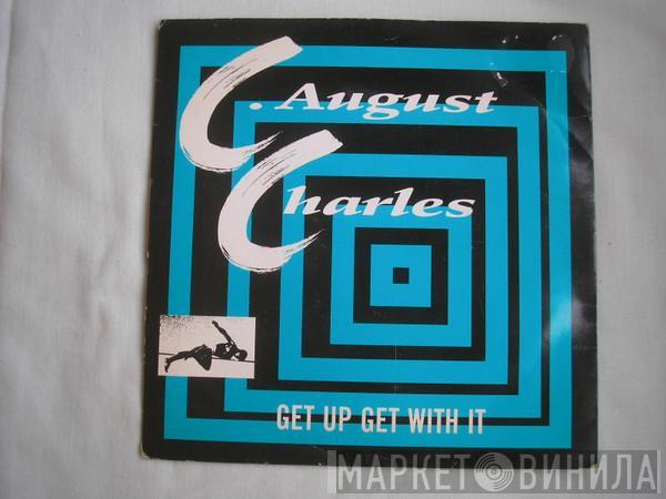 C. August Charles - Get Up Get With It