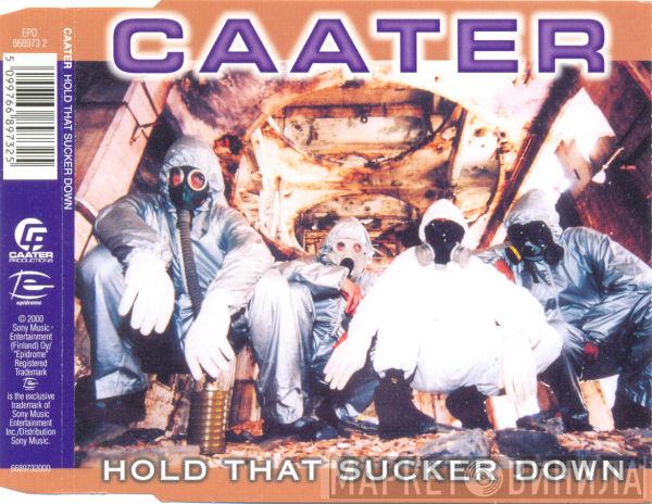 Caater  - Hold That Sucker Down