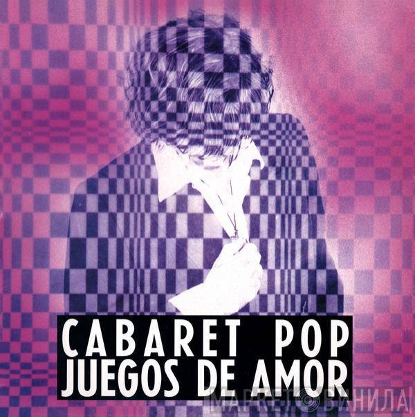 Cabaret Pop - Juegos De Amor