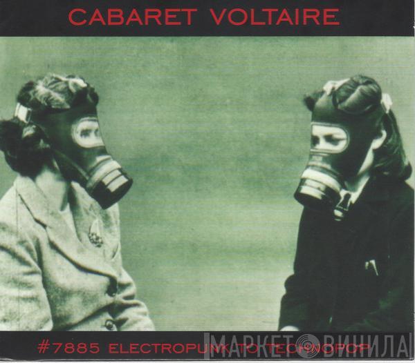  Cabaret Voltaire  - #7885 (Electropunk To Technopop 1978 – 1985)