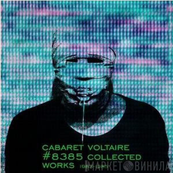 Cabaret Voltaire - #8385 Collected Works (1983-1985)