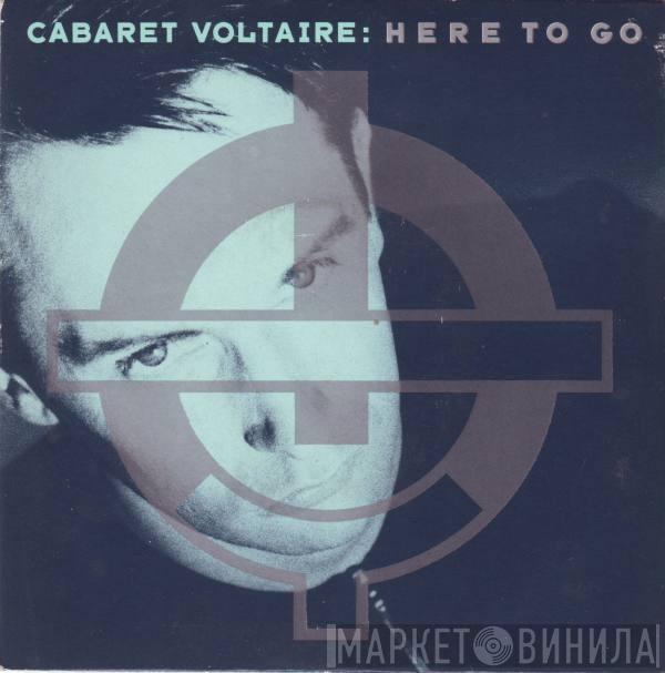 Cabaret Voltaire - Here To Go