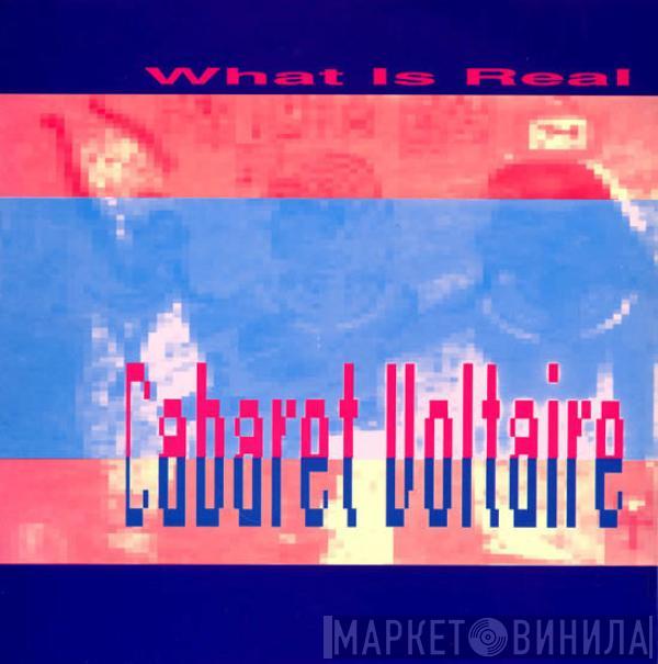 Cabaret Voltaire - What Is Real