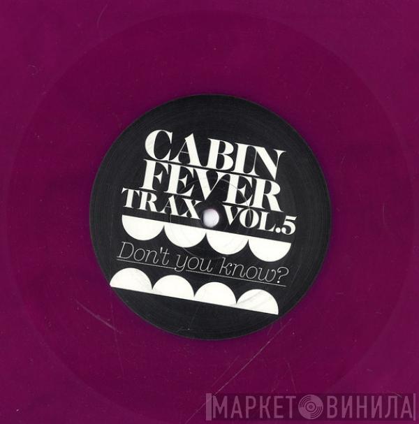 Cabin Fever  - Cabin Fever Trax Vol. 5