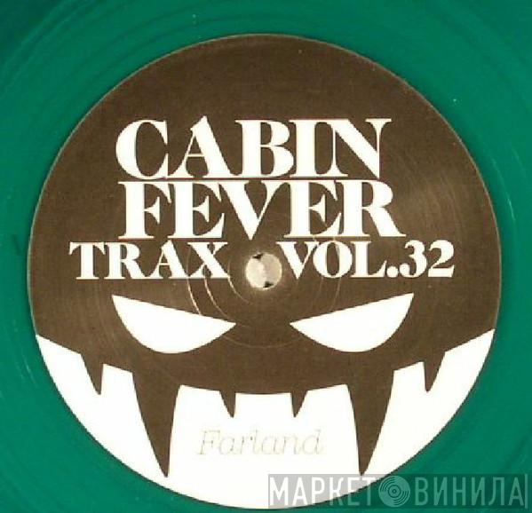Cabin Fever - Cabin Fever Trax Vol.32