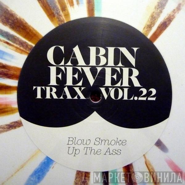 Cabin Fever  - Cabin Fever Trax Vol.22