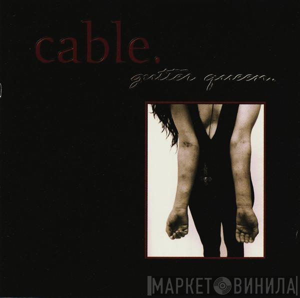 Cable  - Gutter Queen