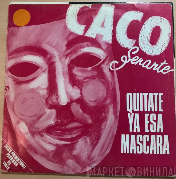 Caco Senante - Quitate Ya Esa Mascara