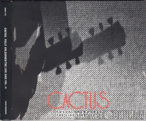  Cactus   - Fully Unleashed / The Live Gigs Vol. II