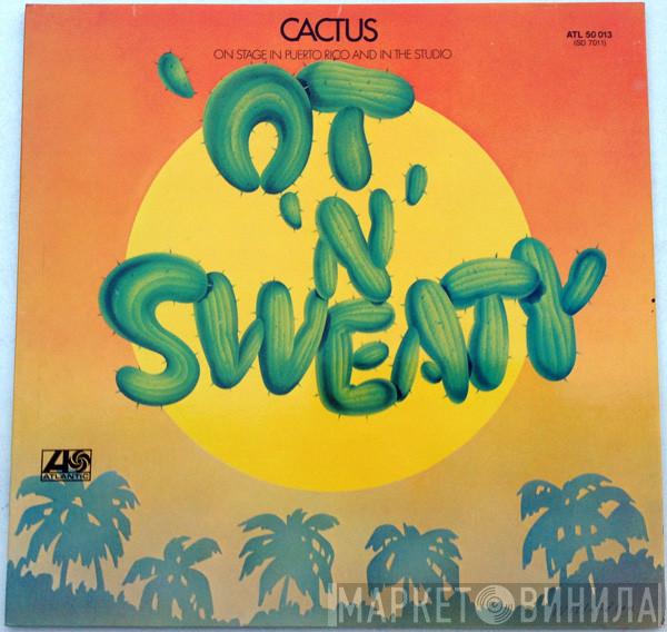  Cactus   - 'Ot 'N' Sweaty