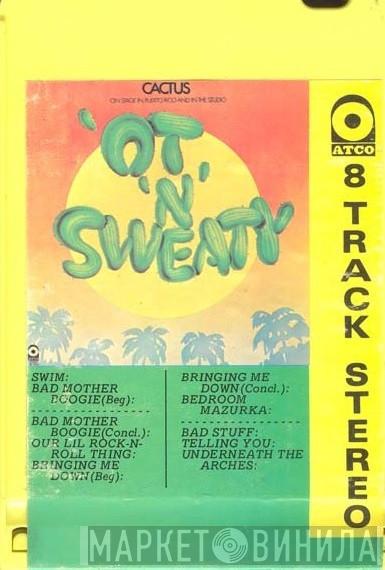  Cactus   - 'Ot 'N' Sweaty