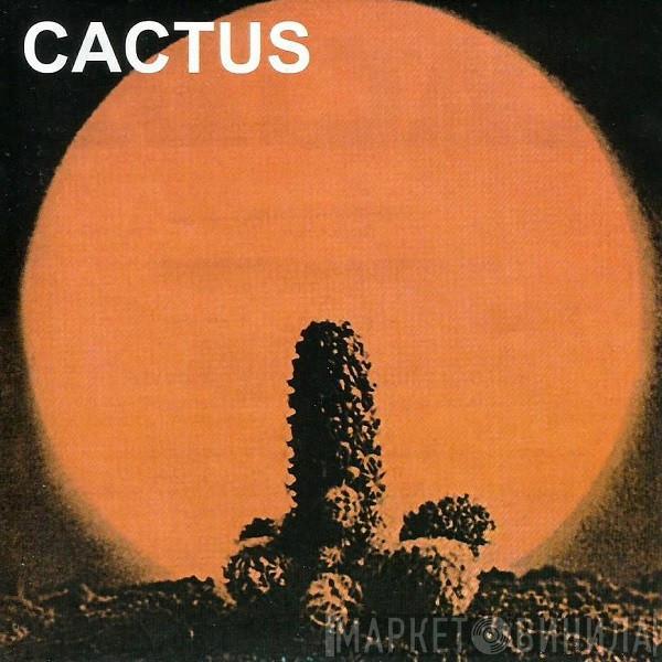  Cactus   - Cactus