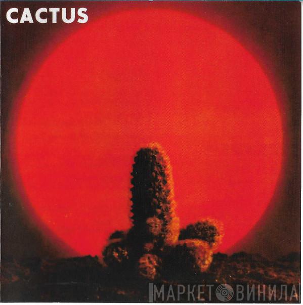  Cactus   - Cactus