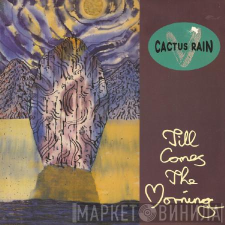 Cactus Rain - Till Comes The Morning