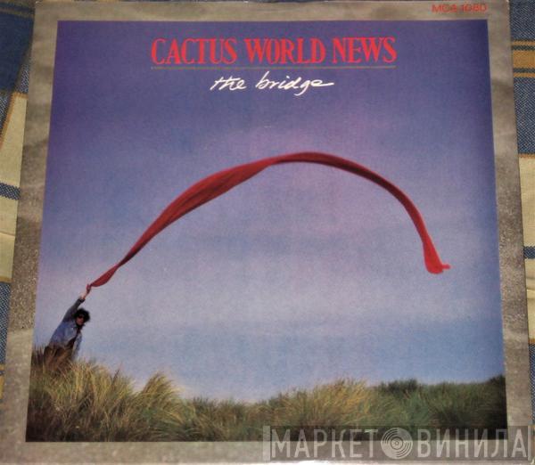 Cactus World News - The Bridge