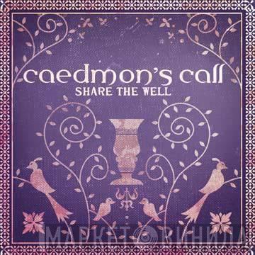 Caedmon's Call - Share The Well