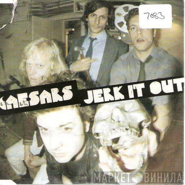 Caesars - Jerk It Out