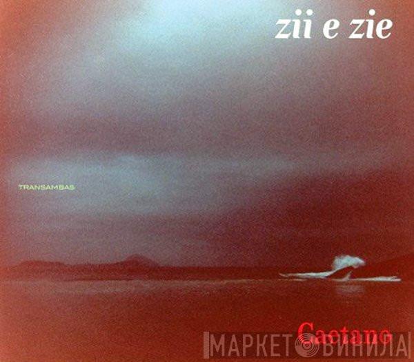 Caetano Veloso - Zii E Zie