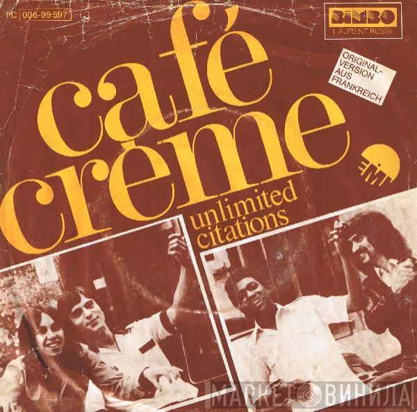  Café Crème  - Unlimited Citations