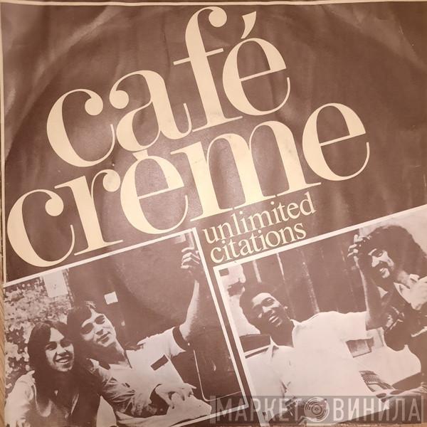  Café Crème  - Unlimited Citations