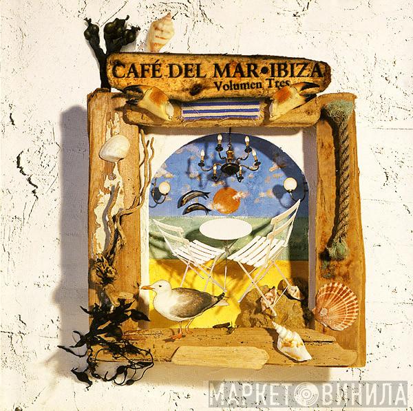  - Café Del Mar ~ Ibiza (Volumen Tres)