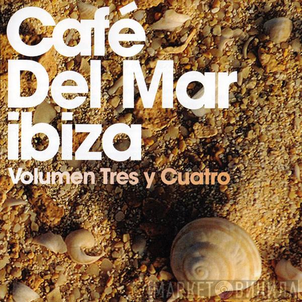  - Café Del Mar Ibiza - Volumen Tres Y Cuatro