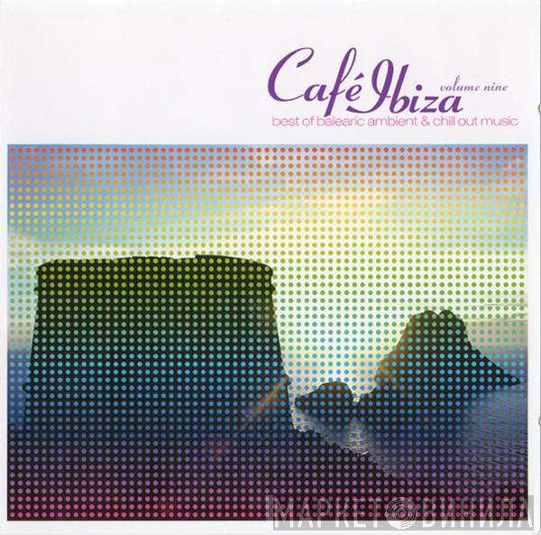  - Café Ibiza Volume Nine