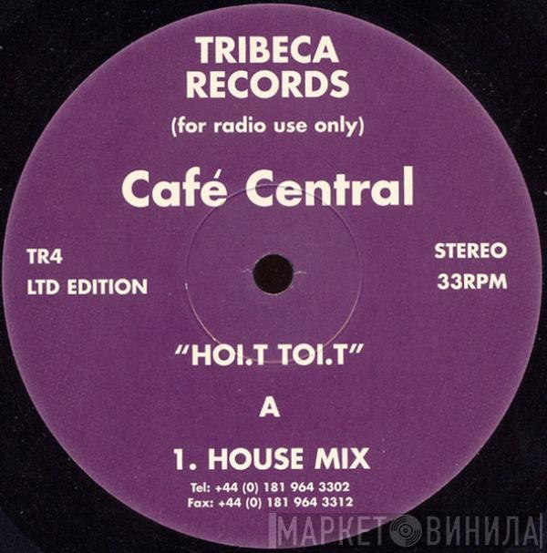 Cafe Central - HOI.T TOI.T